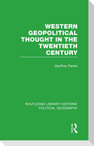 Western Geopolitical Thought in the Twentieth Century (Routledge Library Editions: Political Geography)