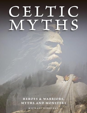 Kerrigan, Michael. Celtic Myths - Heroes and Warriors, Myths and Monsters. Amber Books, 2023.