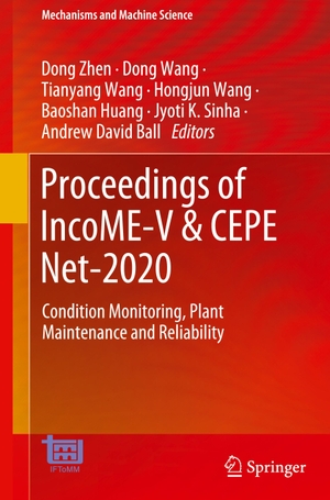 Zhen, Dong / Dong Wang et al (Hrsg.). Proceedings of IncoME-V & CEPE Net-2020 - Condition Monitoring, Plant Maintenance and Reliability. Springer International Publishing, 2021.