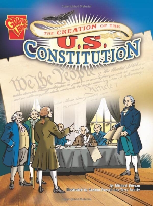 Burgan, Michael. The Creation of the U.S. Constitution. Capstone, 2006.