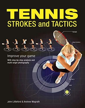 Littleford, John / Andrew Magrath. Tennis Strokes and Tactics - Improve Your Game. Firefly Books, 2009.