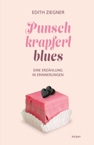 Ziegner, Edith. Punschkrapferlblues - Eine Erzählung in Erinnerungen. edition Keiper, 2026.