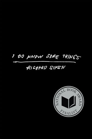 Siken, Richard. I Do Know Some Things. Copper Canyon Press,U.S., 2025.