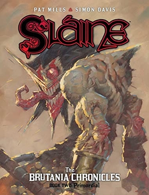 Mills, Pat / Simon Davis. Slaine: The Brutania Chronicles, Book Two - Primordial. Rebellion Publishing Ltd., 2016.