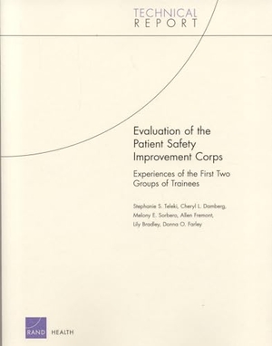 Teleki, Stephanie S / Damberg, Cheryl L et al. Evaluation of the Patient Safety Improvement Corps - Experiences of the First Two Groups of Trainees. RAND Corporation, 2006.