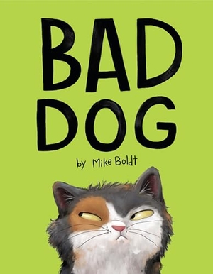 Boldt, Mike. Bad Dog. Random House Children's Books, 2019.
