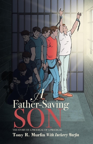 Murfin, Tony R.. A Father-Saving Son - The story of a prodigal of a prodigal. Westbow Press, 2017.