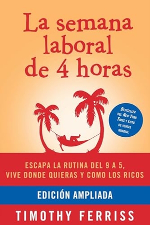 Ferriss, Timothy. La Semana Laboral de 4 Horas / The 4-Hour Workweek. Prh Grupo Editorial, 2022.