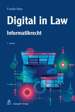 Sury, Ursula. Digital in Law - Informatikrecht. Stämpfli Verlag AG, 2021.