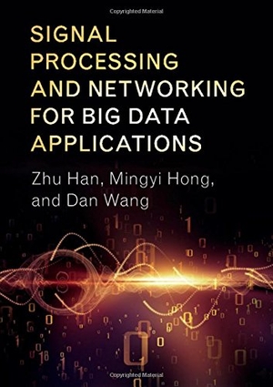 Han, Zhu / Hong, Mingyi et al. Signal Processing and Networking for Big Data Applications. Cambridge University Press, 2017.