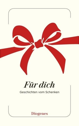 Autoren. Für dich - Geschichten vom Schenken. Diogenes Verlag AG, 2025.