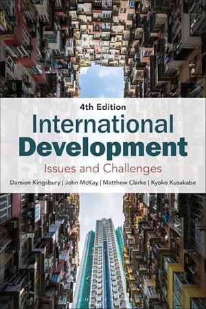 Kingsbury, Damien / Mckay, John et al. International Development - Issues and Challenges. Bloomsbury Academic, 2026.
