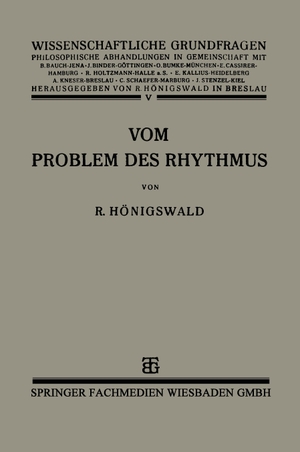 Hönigswald, Richard. Vom Problem des Rhythmus - Eine Analytische Betrachtung über den Begriff der Psychologie. Vieweg+Teubner Verlag, 1926.