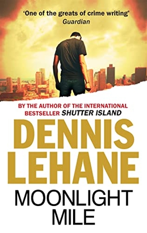 Lehane, Dennis. Moonlight Mile. Little, Brown Book Group, 2011.