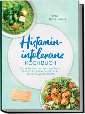 Lindemann, Sophie. Histaminintoleranz Kochbuch: Die leckersten und verträglichsten Rezepte für jeden Geschmack - für mehr Wohlbefinden - inkl. 30-Tage-Ernährungsplan, Brote, Soßen & Aufstriche, Fingerfood & Snacks. edition JT, 2026.