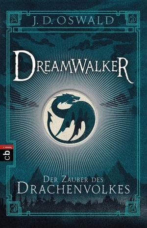 Oswald, James. Dreamwalker 01- Der Zauber des Drachenvolkes - Band 1. cbj, 2015.