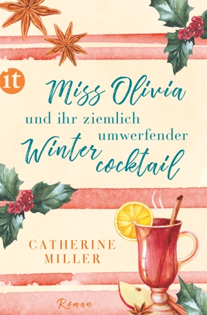 Miller, Catherine. Miss Olivia und ihr ziemlich umwerfender Wintercocktail - Roman. Insel Verlag GmbH, 2018.