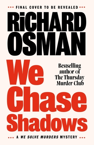Osman, Richard. We Chase Shadows. Penguin Books Ltd (UK), 2026.