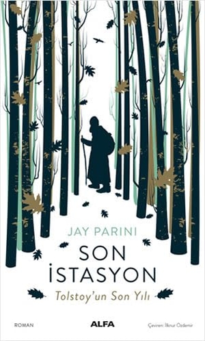 Parini, Jay. Son Istasyon - Tolstoyun Son Yili. Alfa Basim Yayim Dagitim, 2018.