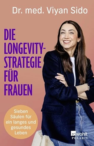 Sido, Viyan. Die Longevity-Strategie für Frauen - Sieben Säulen für ein langes und gesundes Leben. Rowohlt Taschenbuch, 2026.