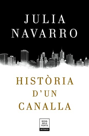 Navarro, Julia. Història d'un canalla. Rosa dels Vents, 2018.
