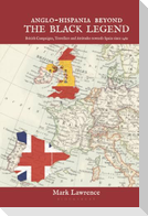 Anglo-Hispania Beyond the Black Legend: British Campaigns, Travellers and Attitudes Towards Spain Since 1489