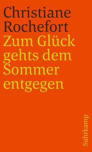 Rochefort, Christiane. Zum Glück gehts dem Sommer entgegen. Suhrkamp Verlag AG, 1991.