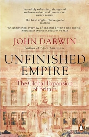 Darwin, John. Unfinished Empire - The Global Expansion of Britain. BBC Books, 2013.