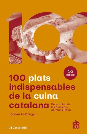 Fàbrega, Jaume. 100 plats indispensables de la cuina catalana : De la cuina de les àvies als germans Roca. Cossetània Edicions, 2023.