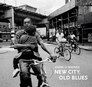 Wagner, Andre D.. New City, Old Blues - The Gordon Parks Foundation / Steidl Book Prize. Steidl GmbH & Co.OHG, 2026.