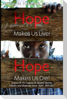 Hope Makes Us Live! Hope Makes Us Die! Lespwa Fe Viv! Lespwa Fe Mouwi! Heroes, villains and desperate times. Haiti, 2005-2023
