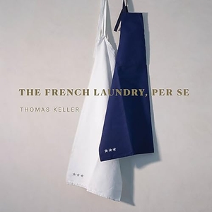 Keller, Thomas. The French Laundry, Per Se. Workman Publishing, 2020.
