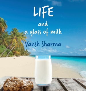 Sharma, Vansh. Life and a glass of milk - Inspirational poetry about life by a teenager. Aurora House, 2019.