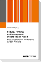 Leitung, Führung und Management in der Sozialen Arbeit