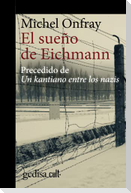 El sueño de Eichmann : precedido de Un kantiano entre los nazis