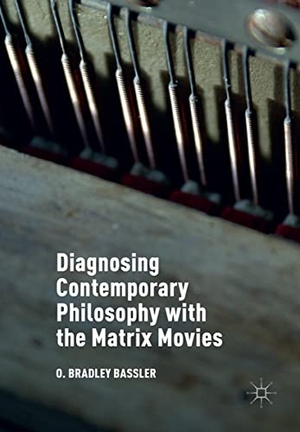 Bassler, O. Bradley. Diagnosing Contemporary Philosophy with the Matrix Movies. Palgrave Macmillan UK, 2021.