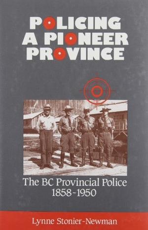 Stonier-Newman, Lynne. Policing a Pioneer Province: The BC Provincial Police 1858-1950. Amazon Digital Services LLC - Kdp, 1991.