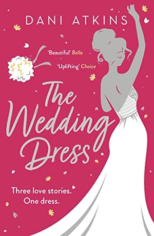 Atkins, Dani. The Wedding Dress. Bloomsbury Publishing PLC, 2022.