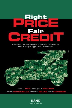 Pint, Ellen M. Right Price, Fair Credit - Criteria to Improve Financial Incentives for Army Logistics Decisions. RAND Corporation, 2002.
