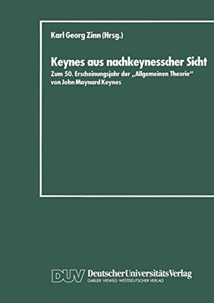 Zinn, Karl Georg (Hrsg.). Keynes aus nachkeynesscher Sicht - Zum 50. Erscheinungsjahr der ¿Allgemeinen Theorie¿ von John Maynard Keynes. Deutscher Universitätsverlag, 1988.