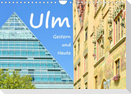 Ulm  Gestern und Heute (Wandkalender 2023 DIN A4 quer)