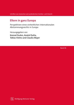 Duden, Konrad / Anatol Dutta et al (Hrsg.). Eltern in ganz Europa - Perspektiven eines einheitlichen Internationalen Abstammungsrechts in Europa. Metzner, Wolfgang Verlag, 2023.