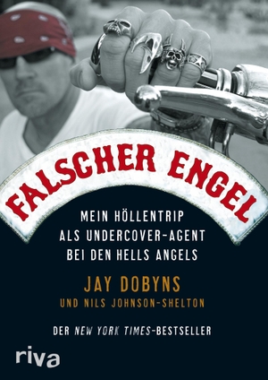 Dobyns, Jay / Nils Johnson-Shelton. Falscher Engel - Mein Höllentrip als Undercover-Agent bei den Hells Angels. riva Verlag, 2009.