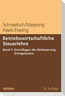 Betriebswirtschaftliche Steuerlehre Band 1: Grundlagen der Besteuerung, Ertragsteuern