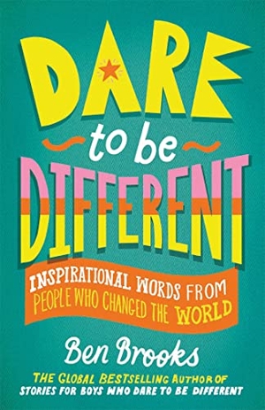 Brooks, Ben. Dare to be Different - Inspirational Words from People Who Changed the World. Quercus Publishing, 2022.