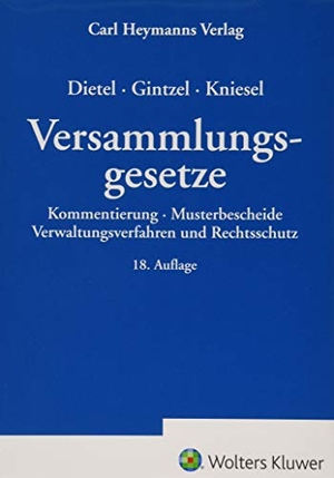 Dietel, Alfred / Gintzel, Kurt et al. Dietel/Gintzel/Kniesel Versammlungsgesetze - Kommentierung. Heymanns Verlag GmbH, 2019.