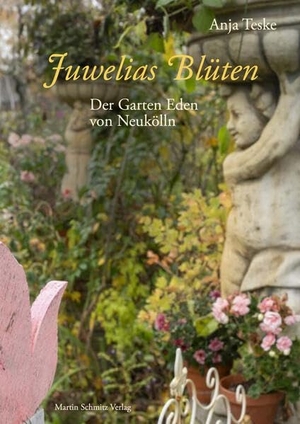 Teske, Anja. Juwelias Blüten - Der Garten Eden von Neukölln. Schmitz, Martin Verlag, 2025.