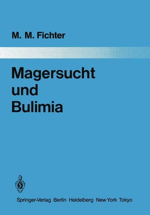 Fichter, Manfred M.. Magersucht und Bulimia - Empirische Untersuchungen zur Epidemiologie, Symptomatologie, Nosologie und zum Verlauf. Springer Berlin Heidelberg, 2012.