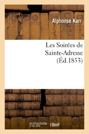 Karr A. Les Soirées de Sainte-Adresse. Hachette Livre, 2022.