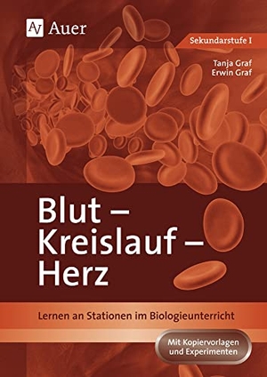 Bühler, Tanja / Erwin Graf. Blut - Kreislauf - Herz - Lernen an Stationen im Biologieunterricht (5. bis 10. Klasse). Auer Verlag i.d.AAP LW, 2021.